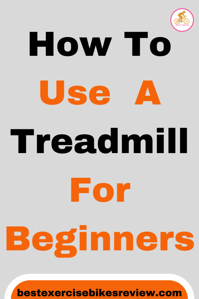 How to Use a Treadmill for Beginners